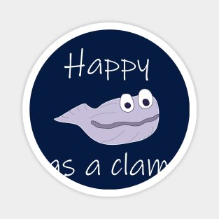 Happy as a clam Magnet